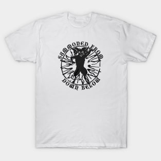 Summoned from Down Below T-Shirt